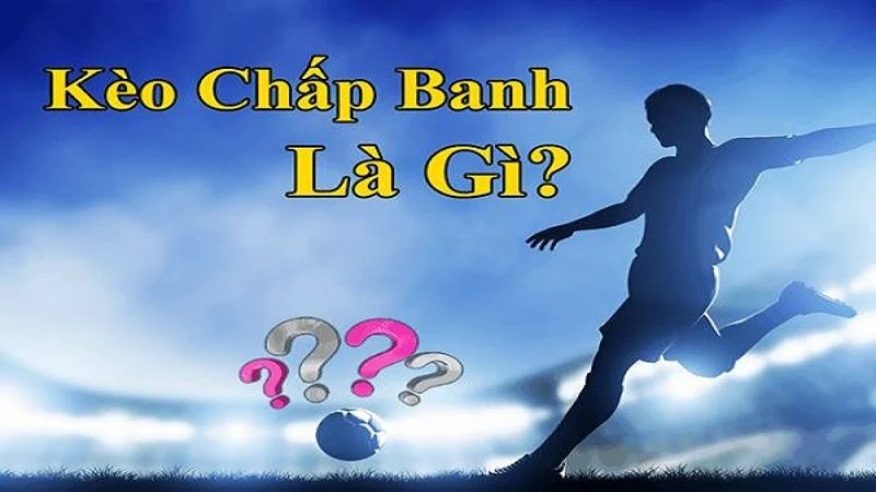 Kèo chấp là gì?