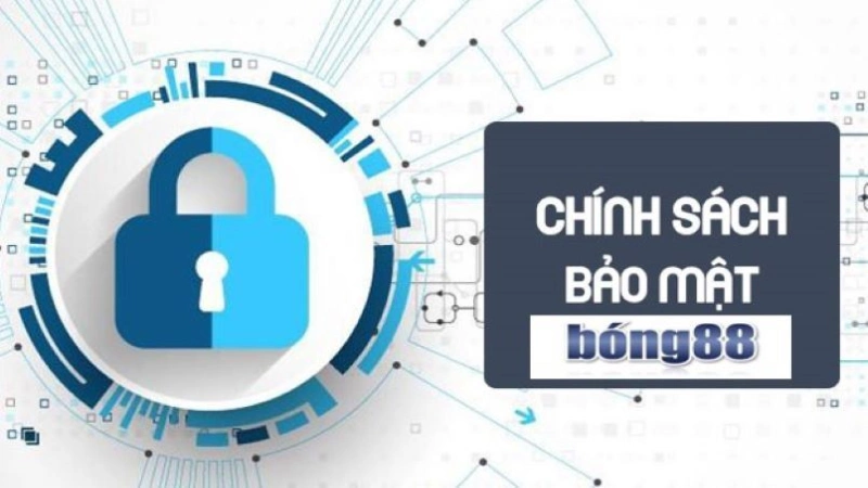 Chính sách Bảo mật của Bong88 - Thông tin an toàn tuyệt đối