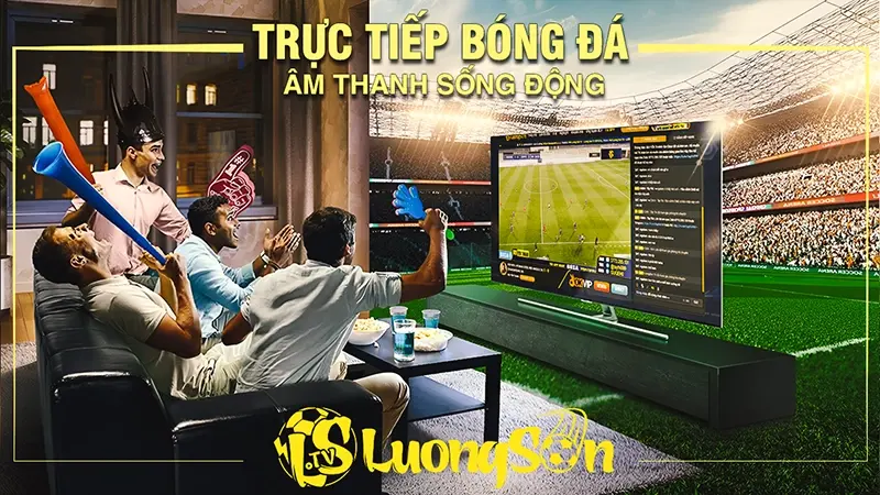 Lương Sơn TV - Nền tảng trực tiếp bóng đá uy tín nhát 2024